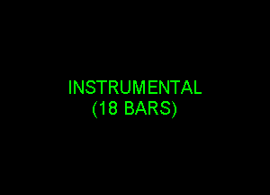 INSTRUM ENTAL

(18 BARS)