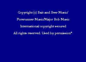 Copyright (c) Bait and Beer Municl
Fomnm Muaichsior Bob Munic
hman'onal copyright occumd

All righm marred. Used by pcrmiaoion