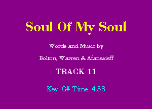 Soul Of My Soul

Worda and Muuc by

Bolnorg Wm 3V Manmxcff

TRACK 11

Key Cg Time 4 53