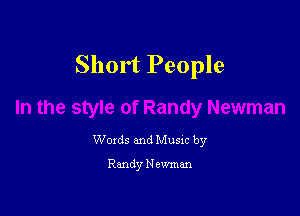 Short People

Words and Music by

Randy N ewman