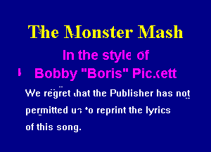 Tile ltlonster NIash

We rel'g-r-et that the Publisher has not
permitted U. '0 reprint the lyrics

of this song.