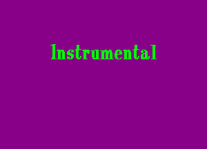 Instrumental