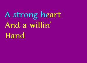 A strong heart
AndzinHn'

Hand