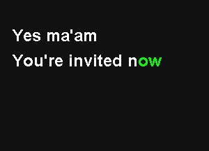Yes ma'am
You're invited now