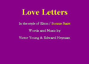 Love Letters

In the style of Elton I Bonmc RAM
Words and Muuc by

Vicvor Yew 6c Ed-uami Hcyman