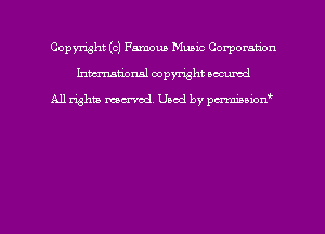 Copyright (0) Famous Mumc Corporation
hmmdorml copyright nocumd

All rights macrmd Used by pmown'