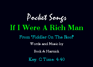 Pom 50W
If I Were A Rich Man

From 'Fiddler On The HOOP
Words and Music by

Book 3c Harnick

KEYS C Time 440