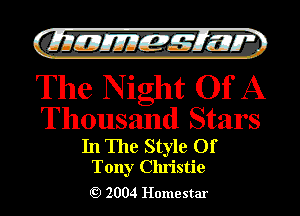 QMEJEM?LH

The Night Of A

Thousand Stars

In The Style Of
Tony Christie

Q) 2004 Home star