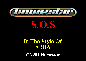 5011017715134 1527
s. 0. S

In The Style Of
ABBA

7 2004 Homestar l

)