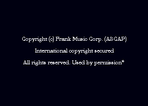 Copyright (0) Frank Music Corp. (ASCAP)
Inman'oxml copyright occumd

A11 righm marred Used by pminion