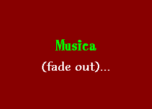 Musica

(fade out)...