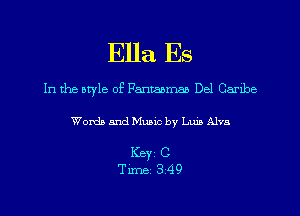 Ella Es

In the otyle of Fantaamaa Del Canbe
Words and Music by LL11! Alva

1(6in
Time 349