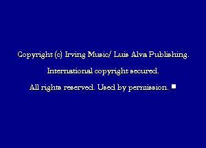 Copyright (0) Irving Musid Luis Alva Pubhshing.
Inmn'onsl copyright Banned.

All rights named. Used by pmm'ssion. I