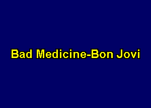 Bad Medicine-Bon Jovi