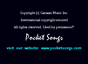 Copyright (c) Canaan Music Inc.
Inmn'onsl copyright Bocuxcd

All rights named. Used by pmnisbion

Doom 50W

visit our mbsitez m.pockatsongs.com