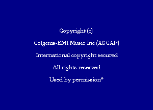 Commht (e)
Con-EMI Munc Inc (ASCAP)

hmational copyright secured
All rights mowed

Used by pmnianon'
