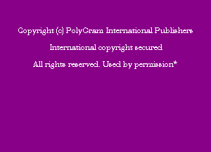 Copyright (c) PolyGram Inmn'onsl Publishm
Inmn'onsl copyright Bocuxcd

All rights named. Used by pmnisbion