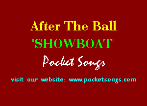 After The Ball
SHOXVBOAT

Doom 50W

visit our websitez m.pocketsongs.com