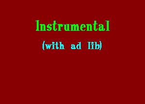 Instrumental
(with ad lib)