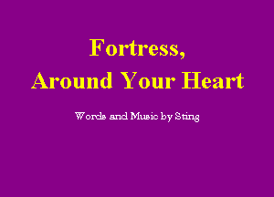 Fortress,
Around Your Heart

Words and Munc by Stag
