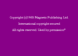 Copyright (0)1985 Msgncnc Publishing Ltd.
Inmn'onsl copyright Bocuxcd

All rights named. Used by pmnisbion