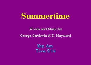 Summertime

Words and Mums by
George Gershwin 3V. D Hayward

Keyi Am
Time- 2-14