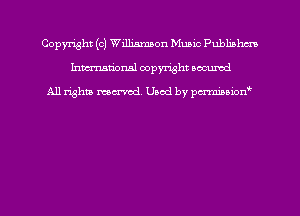 Copyright (c) Williamson MUEIC Publinhcn
hmmdorml copyright wound

All rights macrmd Used by pmown'