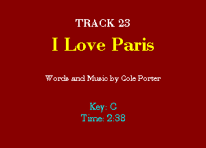 TRACK 23
I Love Paris

Words and Music by Colo Pom

Keyr C
Time 2 38
