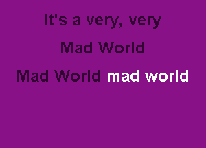 mad world