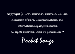 Copyright (c) 1969 Edwin H. Morris 3c Co., Inc.
A division of MPL Communications, Inc.
Inmn'ona copyright Banned.

All rights named. Used by pmm'ssion. I

Doom 50W
