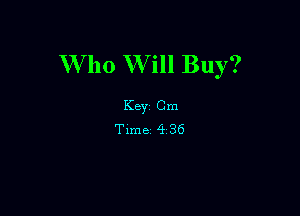 W 110 W ill Buy?

Key Cm

Time 4 36