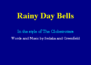 Rainy Day Bells

In the bryle of The Clobetromem
Words and Music by Socials 5nd Cmcnfucld

g