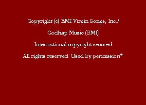 Copyright (c) EMI Virgin Sousa, Incl
Oodhsp Music (EMU
hman'onal copyright occumd

All righm marred. Used by pcrmiaoion