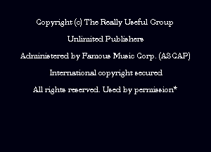 Copyright (c) Tho Really Useful Group
Unlixninxl publibhm
Adminismvod by Famous Music Corp. (AS CAP)
Inmn'onsl copyright Bocuxcd

All rights named. Used by pmnisbion
