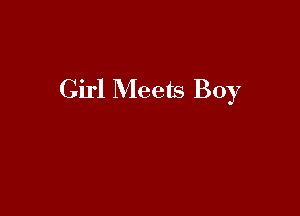 Girl Meets Boy