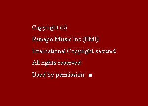 C wright (c)
Ramapo Music Inc (EMT)

International Copyright secunz-d

All rights reserved

Used by permission I