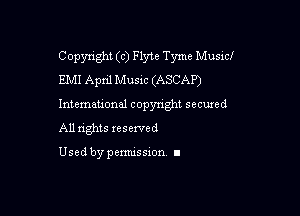 Copyright (c) Flyte Tyme Musicf
EMI April Music (ASCAP)

Intemeuonal copyright seemed

All nghts xesewed

Used by pemussxon I