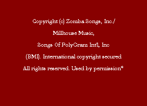 Copyright (c) Zomba Songs, Incl
Millhouac Music,
Sousa 0f PolyCram Int'L Inc
(Bran Inmarionsl copyright oocumd

All rights ma-md Used by pmboiod'