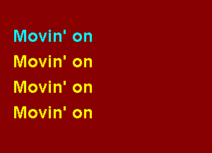 Movin' on
Movin' on

Movin' on
Movin' on