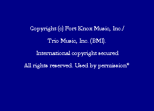 Copyright (c) Fort Knox Music, Incl
Tm Music, Inc. (8M1).
Inman'oxml copyright occumd

A11 righm marred Used by pminion