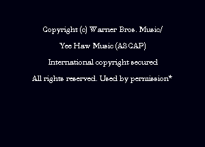 Copyright (c) Warner Ema MuniCJ
ch Haw Music (ASCAP)
hman'onal copyright occumd

All righm marred. Used by pcrmiaoion
