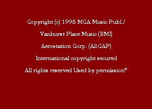 Copyright (c) 1995 MCA Music Publl
Vanhumt Plans Music (BMI)
Amustation Corp. (ASCAP)

hma'onal copyright occumd

All right MCI'VOZ'I Used by pmmw