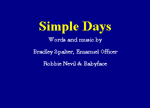 Simple Days
Words and mum by
Bradley Spslm, Emanuel offm

Robbie chil 3 Babyfnoc
