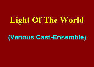 Light Of The W orld

(Various Cast-Ensemble)