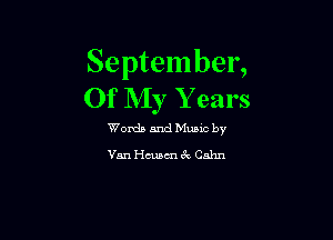 September,
Of My Years

Words and Mums by

Van chmm 6c Cnhn