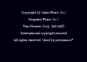 Copyright (c) Cahn Music Col
Sergeant Music Co!
Van Hmcn Corp, (ASCAP)
Inman'onsl copyright secured

All rights ma-md Used by pmboiod'