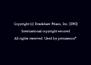 Copyright (c) Bradshaw Music, Inc (EMU
hmm'onal copyright oacumd

All lishm mecrvcd. Used by pcz'rmmionw