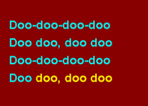 Doo-doo-doo-doo
Doo doo, doo doo

Doo-doo-doo-doo
Doo doo, doo doo