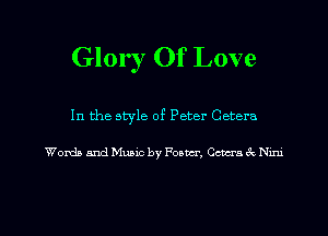 Glor ! Of Love

In the style of Peter Cetera

Words and Music by Power, Own vfx Nxm

g