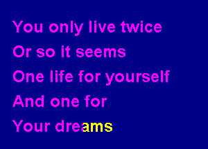 r
Your dreams